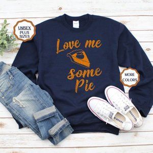 Love Me Some Pie Sweatshirt
